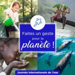 Journée mondiale de l’eau : faites un geste pour la planète !