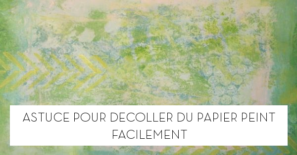 Astuce pour décoller du papier peint facilement - Le blog StarOfService